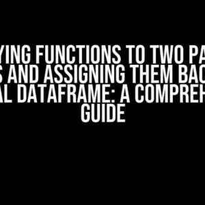 Applying Functions to Two Pandas Columns and Assigning Them Back to the Original DataFrame: A Comprehensive Guide