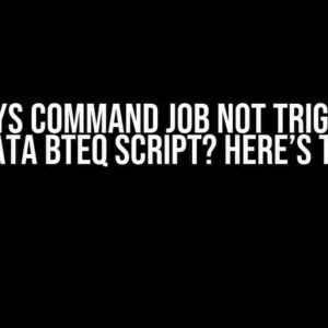 Autosys Command Job Not Triggering Teradata BTEQ Script? Here’s the Fix!