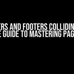 Headers and Footers Colliding: The Ultimate Guide to Mastering Page Layout