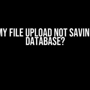 Why is my file upload not saving to the database?